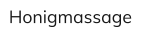 Honigmassage